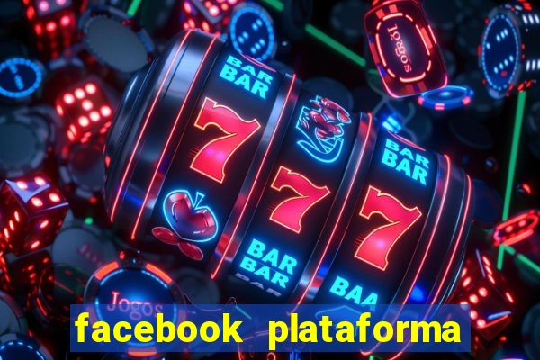 facebook plataforma pagando no cadastro